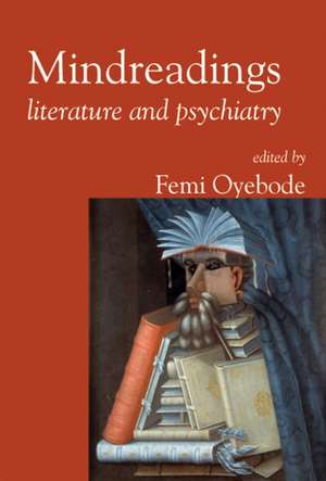 Mindreadings: Literature and Psychiatry de Femi Oyebode