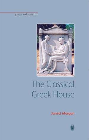 The Classical Greek House de Janett Morgan