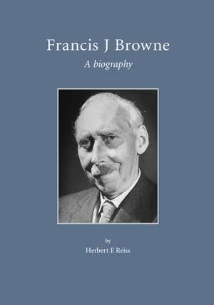 Francis J. Browne: A Biography de Herbert Reiss