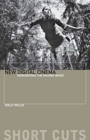 New Digital Cinema – Reinventing the Moving Image de Holly Willis