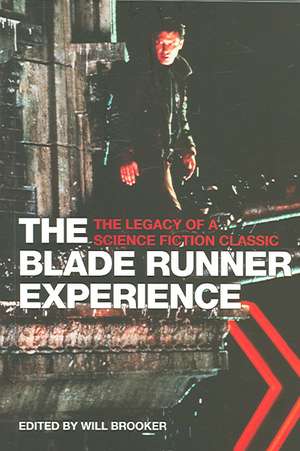 The Blade Runner Experience – The Legacy of a Science Fiction Classic de Will Brooker