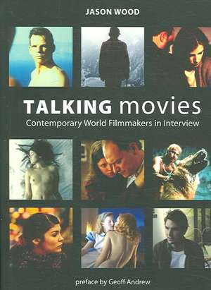 Talking Movies – Contemporary World Filmmakers in Interview de Jason Wood