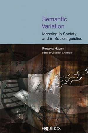 Semantic Variation: Meaning in Society and in Sociolinguistics de Ruqaiya Hasan