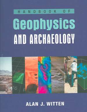 Handbook of Geophysics and Archaeology de Alan Joel Witten