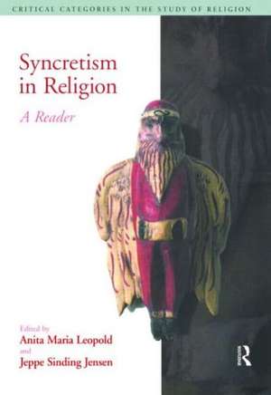 Syncretism in Religion: A Reader de Anita Maria Leopold