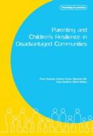 Parenting and Children's Resilience in Disadvantaged Communities de Pete Seaman