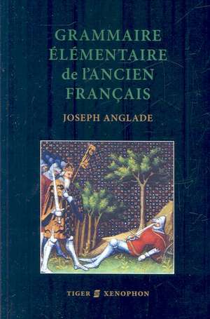 Grammaire Elmentaire de L'Ancien Francais de J. Anglade