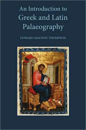 An Introduction to Greek and Latin Palaeography de E. M. Thompson