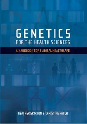 Genetics for the Health Sciences de Heather Skirton