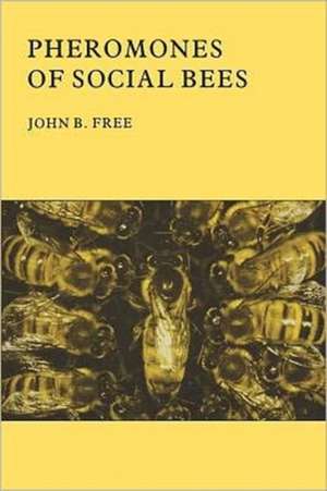 Pheromones of Social Bees de J. B. Free