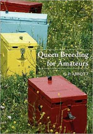 Queen Breeding for Amateurs de C. P. Abbott