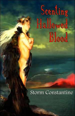 Scenting Hallowed Blood de Storm Constantine