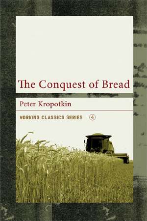 The Conquest of Bread de Peter Kropotkin