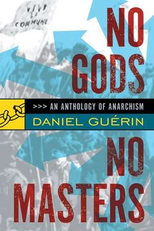 No Gods No Masters: An Anthology of Anarchism de Daniel Guerin