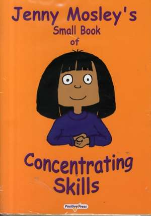 Jenny Mosley's Small Book of Concentrating Skills/Looking Skills; Thinking Skills and Speaking Skills de Jenny Mosley