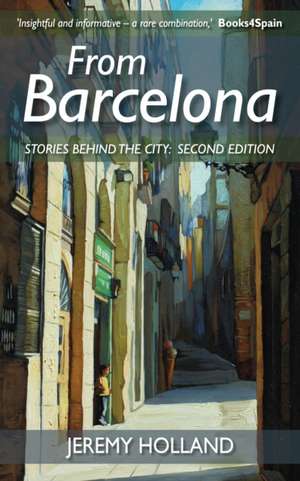 From Barcelona - Stories Behind the City, Second Edition de Jeremy Holland