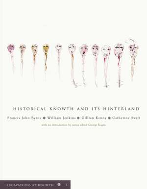 Excavations at Knowth, 4: Historical Knowth and Its Hinterland de Francis John Byrne