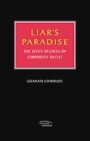 Liar's Paradise: The Seven Degrees of Corporate Deceit de Graham Edmonds