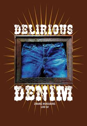 Delirious Denim de Zhang Huiguang