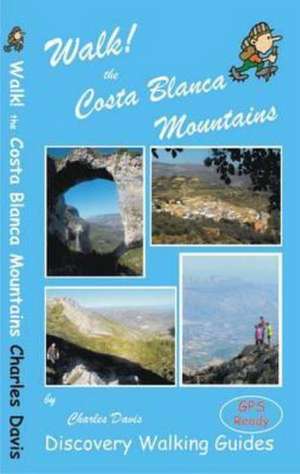 Walk! the Costa Blanca Mountains de Charles Davis