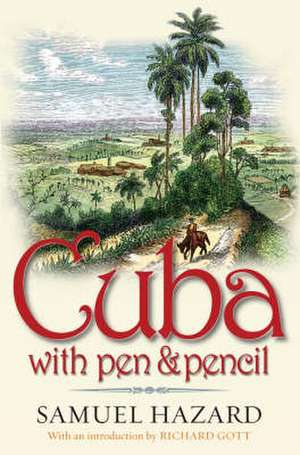 Hazard, S: Cuba with Pen and Pencil de Samuel Hazard