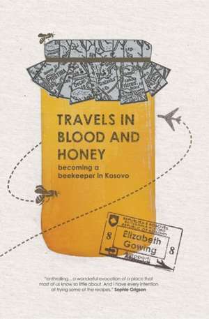 Travels in Blood and Honey de Elizabeth Gowing