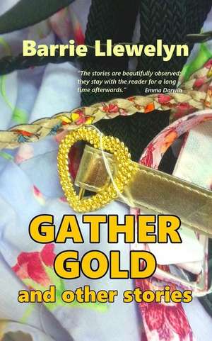 Gather Gold and Other Stories de Barrie Llewelyn