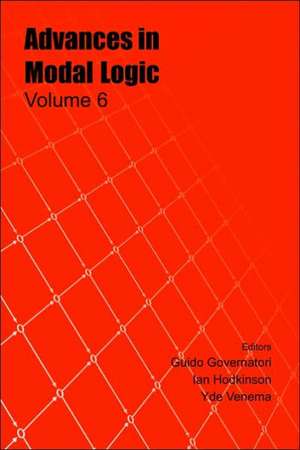 Advances in Modal Logic, Volume 6 de G. Governatori