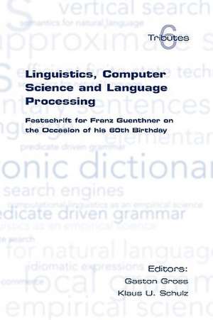 Linguistics, Computer Science and Language Processing. Festschrift for Franz Guenthner on the Occasion of His 60th Birthday de Gaston Gross