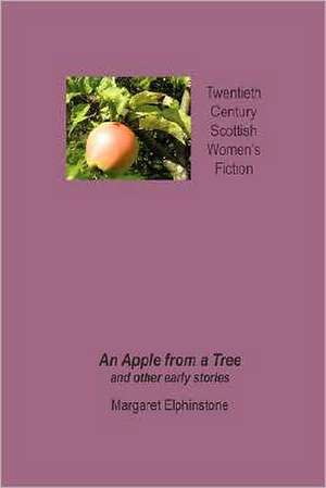 An Apple from a Tree and Other Early Stories de Margaret Elphinstone