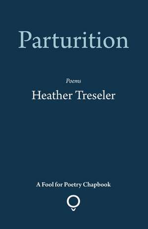 Parturition de Heather Treseler