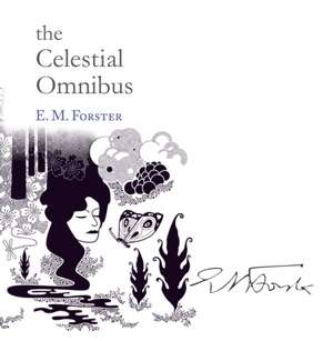 Forster, E: The Celestial Omnibus de E. M. Forster