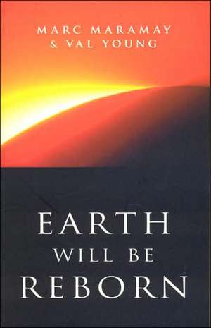 Earth Will Be Reborn – A Sacred Wave is Coming de Marc Maramay