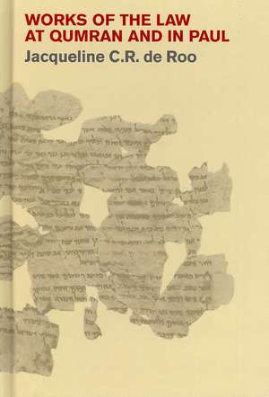 Works of the Law at Qumran and in Paul de Jacqueline C. R. de Roo