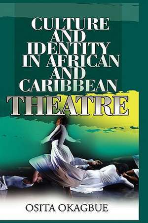 Culture and Identity in African and Caribbean Theatre de Osita Okagbue