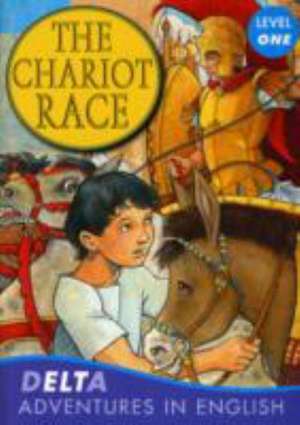 Delta Adventures in English: Chariot Race de Lynne Benton