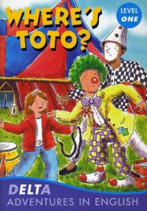 Delta Adventures in English: Where's Toto ? de Elizabeth Laird