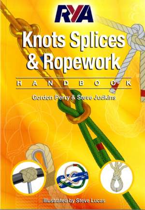 RYA Knots, Splices and Ropework Handbook de Perry Gordon