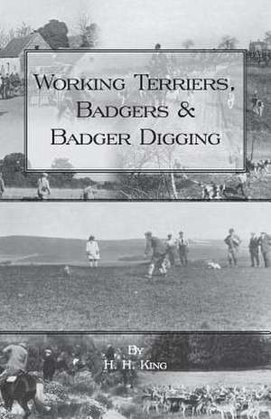 Working Terriers, Badgers and Badger Digging (History of Hunting Series) de H. H. King