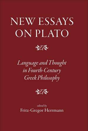 New Essays on Plato: Language and Thought in Fourth-Century Greek Philosophy de Fritz-Gregor Herrmann