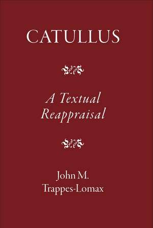 Catullus: A Textual Reappraisal de J.M. Trappes-Lomax