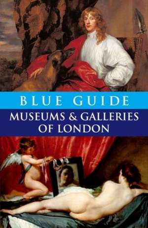 Blue Guide Museums and Galleries of London de Tabitha Barber