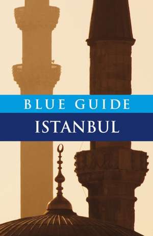 Blue Guide Istanbul de John Freely