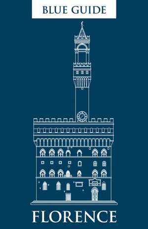 Blue Guide Florence: Eleventh Edition de Alta Macadam