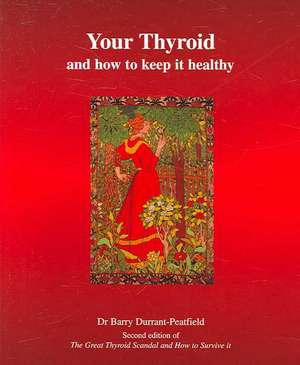 Your Thyroid and How to Keep it Healthy de Barry Durrant-Peatfield