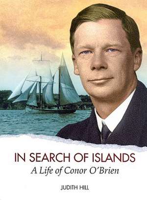 In Search of Islands: A Life of Conor O'Brien de Judith Hill