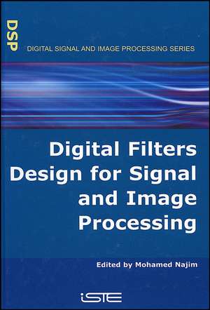 Digital Filters Design for Signal and Image Processing de K Najim