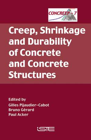 Creep, Shrinkage and Durability of Concrete and Concrete Structures – Concreep 7 de G Pijaudier–Cabot