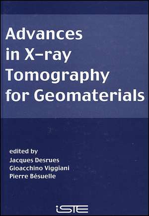 Advances in X–ray Tomography for Geomaterials de J Desrues