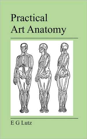 Practical Art Anatomy de E. G. Lutz